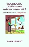 Tabac. . . tellement mieux sans toi ! (French Edition) by Aurélie Hemard
