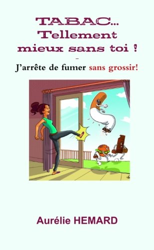 Tabac. . . tellement mieux sans toi ! (French Edition) by Aurélie Hemard
