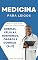 Livro MEDICINA PARA LEIGOS - TUDO O QUE VOCÊ PRECISA SABER SOBRE: ENZIMAS, CÉLULAS, HORMÔNIOS, ÓRGÃOS E DOENÇAS (A-Z)