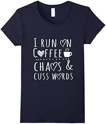 Women's I Run On Coffee Chaos and Cuss Words Shirt Large Navy