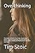 Overthinking: The Guide to Rewire Your Brain, Create Good Habits, Stop Procrastinating, Get Motivate by