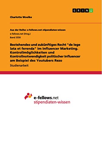 Bestehendes und zukünftiges Recht "de lege lata et ferenda" im Influencer Marke…