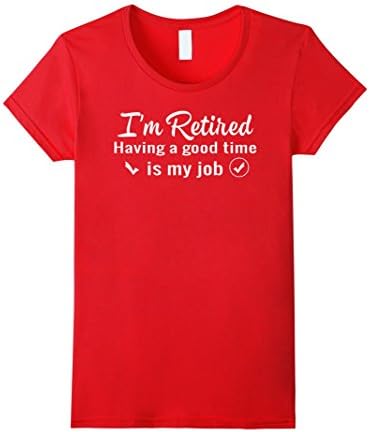 Womens I'm Retired Having A Good Time Is My Job Shirt Large Red