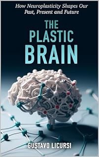 Livro The Plastic Brain: How Neuroplasticity Shapes Our Past, Present and Future