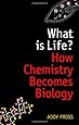 What is Life?: How Chemistry Becomes Biology (Oxford Landmark Science)