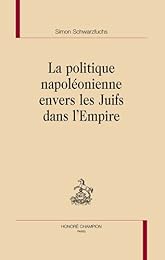 La  politique napoléonienne envers les Juifs dans l'Empire