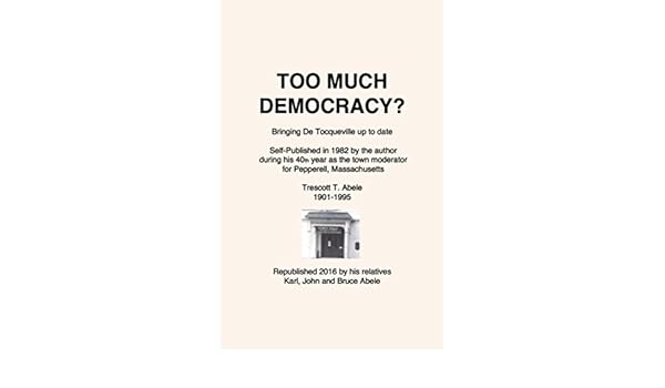 Too Much Democracy Bringing De Tocqueville Up To Date Kindle