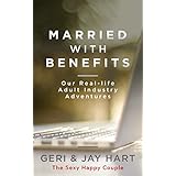Married with Benefits: Our Real-life Adult Industry Adventures