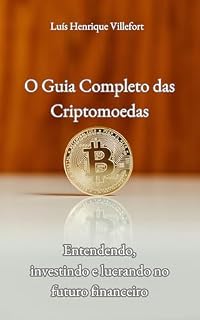 Livro O guia completo das criptomoedas: Entendendo, investindo e lucrando no futuro financeiro