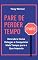 Livro Pare de Perder Tempo: Descubra Como Delegar e Conquistar Mais Tempo para o Que Importa