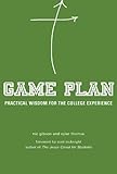 Game Plan: Practical Wisdom for the College Experience by Nic Gibson, Syler Thomas