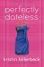Perfectly Dateless: A Universally Misunderstood Novel by 
