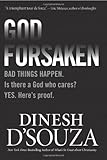 Godforsaken: Bad Things Happen. Is there a God who cares? Yes. Here&rsquo;s proof.
