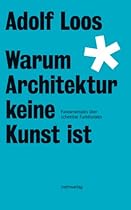 Warum Architektur keine Kunst ist: Fundamentales uuml;ber scheinbar Funktionales (Loos-Reihe) (German Edition)