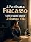 Livro A Paralisia do Fracasso: Como o Medo de Errar Limita sua Vida