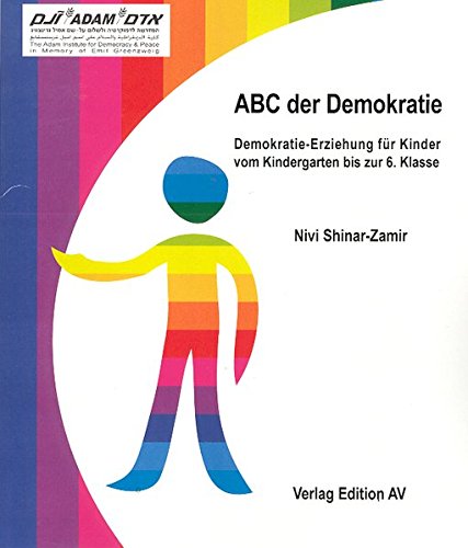 Abc Der Demokratie Demokratie Erziehung Fur Kinder Vom Kindergarten Bis Zur 6 Klasse Shinar Zamir Nivi Naujoks Antje C Amazon De Bucher