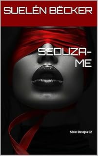 Livro SEDUZA-ME: Série: Desejos 02
