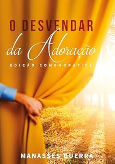 Livro O Desvendar da Adoração: EDIÇÃO COMEMORATIVA