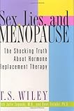 Sex, Lies, and Menopause: The Shocking Truth About Hormone Replacement Therapy cover