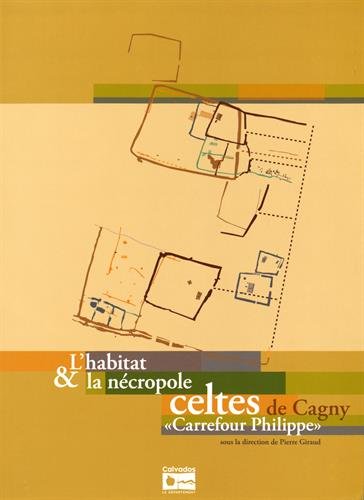 L' habitat & la nécropole celtes de Cagny
