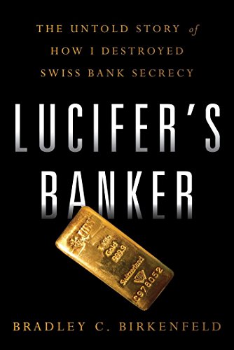 Lucifer's Banker: The Untold Story of How I Destroyed Swiss Bank Secrecy (Best Private Banking Firms)