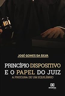 Livro Princípio dispositivo e o papel do juiz: a procura de um equilíbrio