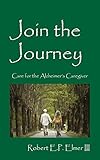Join the Journey: Care for the Alzheimer's Caregiver by 