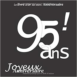 Le Livre D Or De Mon Anniversaire 95 Ans Joyeux Anniversaire Noir Et Blanc 26 Pages 21 59 X 21 59 Cm Amazon Co Uk Dubois Alice Books