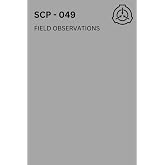 SCP - 049 FIELD OBSERVATIONS: SCP Foundation Notebook - College-ruled notebook for SCP Foundation fans/Prop - 6x9 inches - 120 pages: Secure. Contain. Protect.