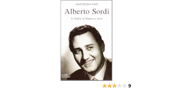 Alberto Sordi L Italia In Bianco E Nero Le Scie 9788804522447 Amazon Com Books