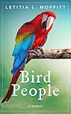 Bird People: A Memoir by Letitia L. Moffitt