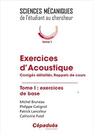 Exercices d'acoustique. Corrigés détaillés. Rappels de cours