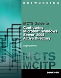 MCTS Guide to Configuring Microsoft Windows Server 2008 Active Directory (Exam #70-640)