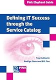 Image de Defining IT Success through the Service Catalog (Pink Elephant Guides)