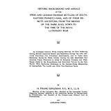 Historic Background And Annals: Of The Swiss And German Pioneer Settlers Of South-Eastern Pennsylvania, And Of Their Remote A