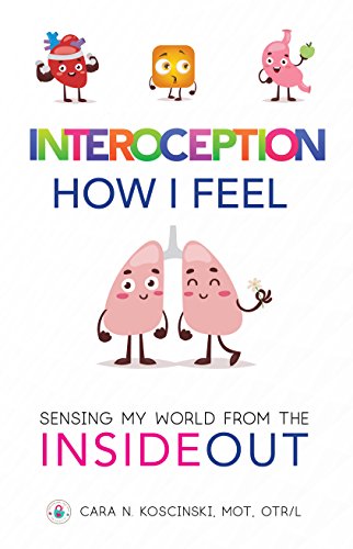 Ebook Interoception: How I Feel: Sensing My World from the Inside Out<br />R.A.R