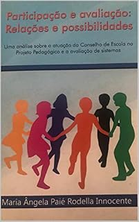 Participação e avaliação: relações e possibilidades: Uma análise sobre a atuação do conselho de escola no Projeto Pedagógico e a Avaliação de Sistema