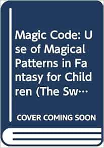 The magic code: The use of magical patterns in fantasy for children ...