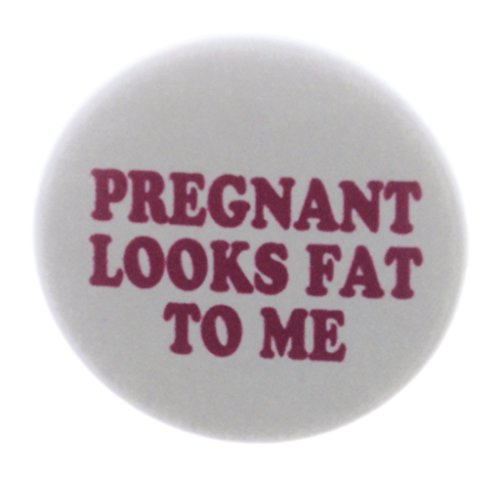 A&T Designs Pregnant Looks Fat To Me 2.25" Keychain - Pregnancy Funny Humor