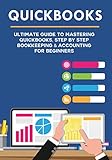 Quickbooks: Ultimate Guide to Mastering QuickBooks, Step by Step Bookkeeping & Accounting for Beginn by Andy Cooper