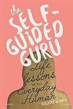 The Self-Guided Guru: Life Lessons for the Everyday Human by Violette de Ayala