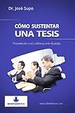 Cómo sustentar una tesis: Presentación oral y defensa ante el jurado (Spanish Edition)