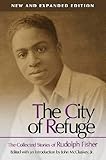 The City of Refuge [New and Expanded Edition]: The Collected Stories of Rudolph Fisher by 