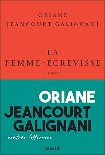 La Femme Ecrevisse Roman Collection Le Courage Dirigee Par Charles Dantzig Amazon De Jeancourt Galignani Oriane Fremdsprachige Bucher