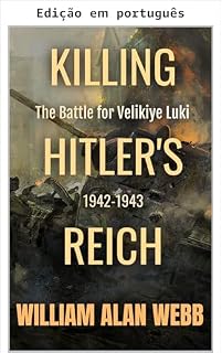 Livro Destruindo o Reich de Hitler, a batalha por Velikiye Luki, 1942-1943 (Destruindo o Reich de Hitler, a guerra para vencer o Ocidente)