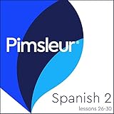 Spanish Level 2 Lessons 26-30: Learn to Speak and Understand Spanish with Pimsleur Language Programs