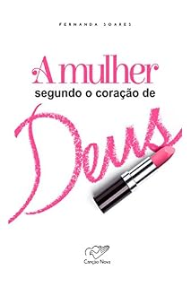 Livro A Mulher segundo o Coração de Deus