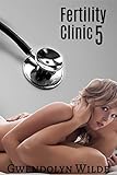 Fertility Clinic 5 (Bareback Medical Exam Erotica)