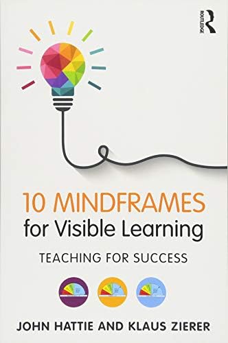 10 Mindframes for Visible Learning: Teaching for Success