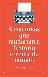 Livro 8 DISCURSOS QUE MUDARAM A HISTÓRIA RECENTE DO MUNDO